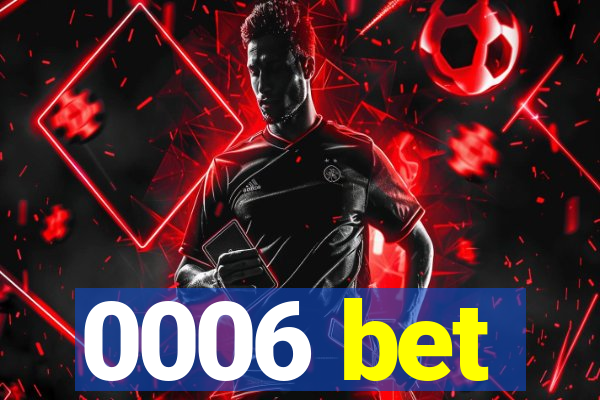 0006 bet
